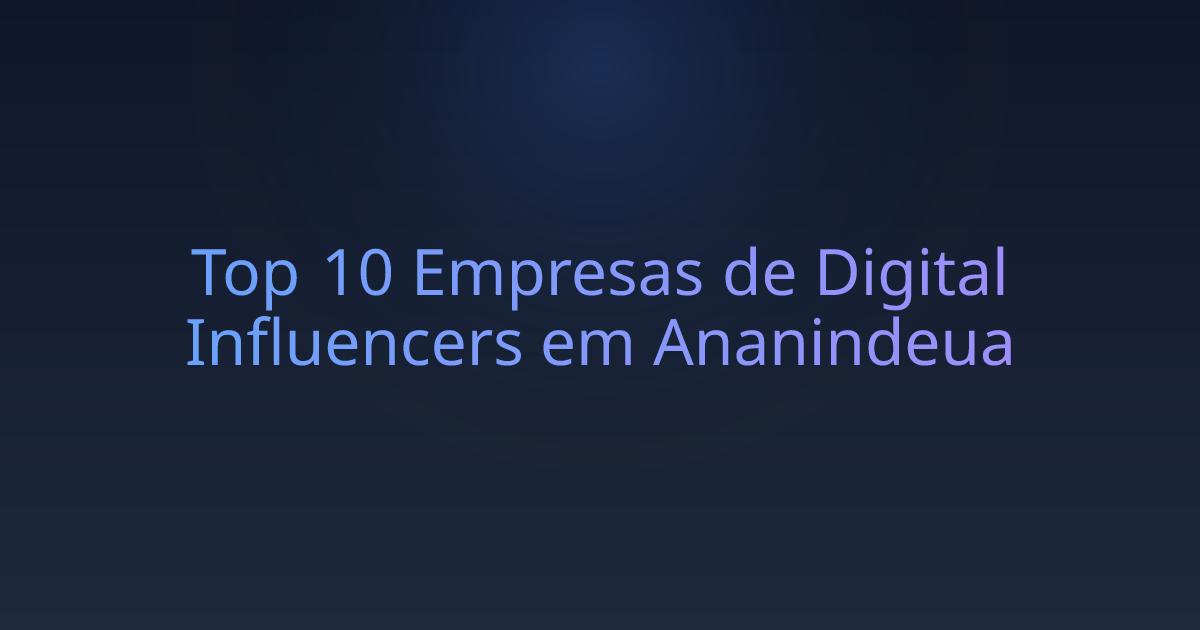 Top 10 Empresas de Digital Influencers em Ananindeua