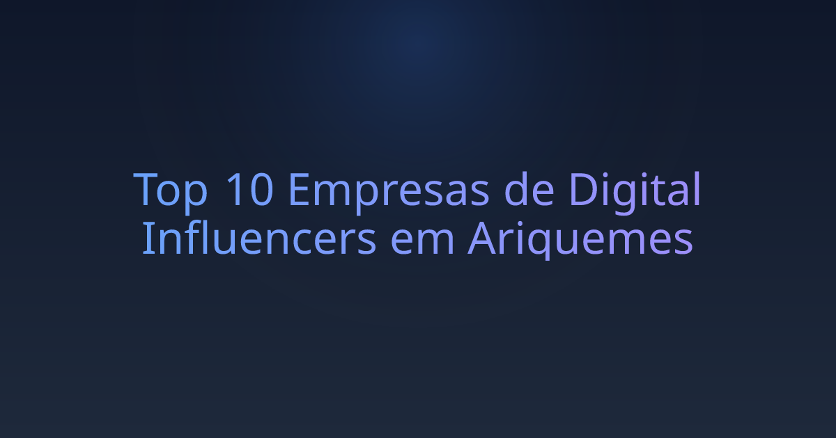 Top 10 Empresas de Digital Influencers em Ariquemes
