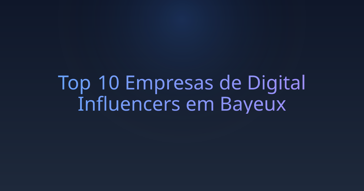 Top 10 Empresas de Digital Influencers em Bayeux