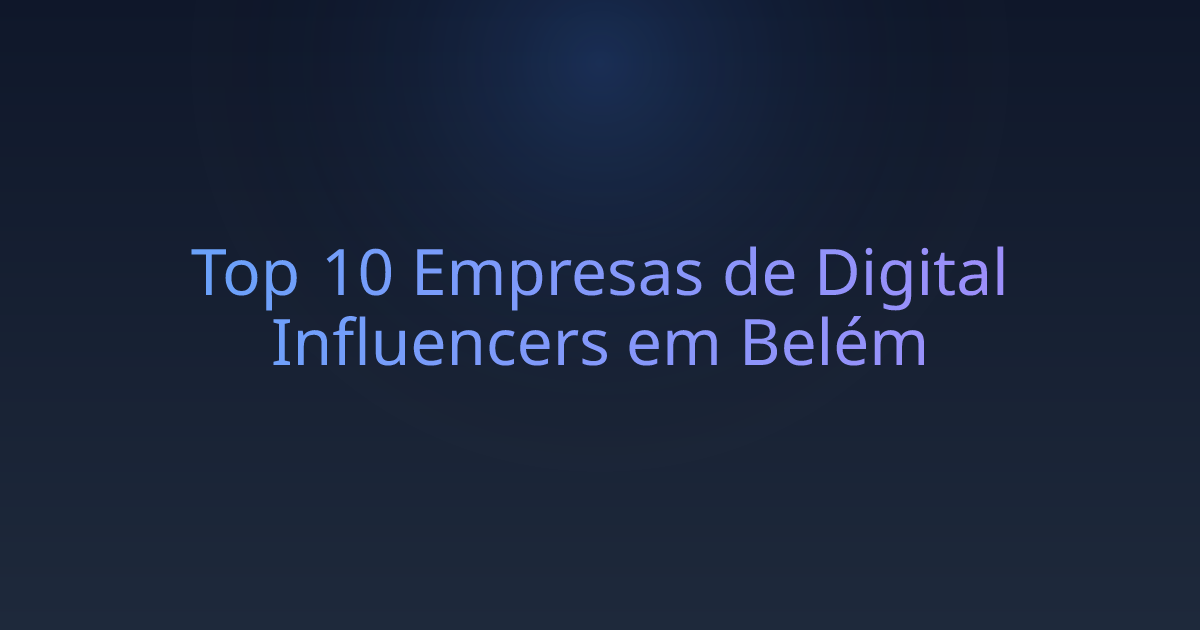 Top 10 Empresas de Digital Influencers em Belém