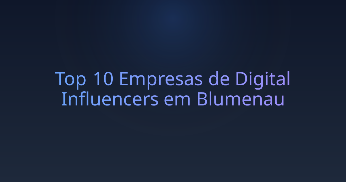Top 10 Empresas de Digital Influencers em Blumenau