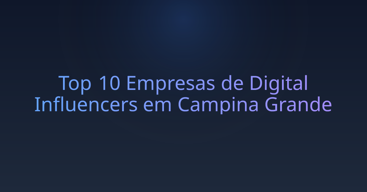 Top 10 Empresas de Digital Influencers em Campina Grande