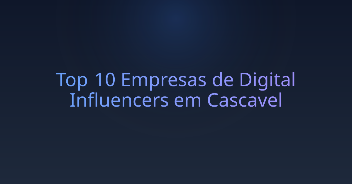Top 10 Empresas de Digital Influencers em Cascavel