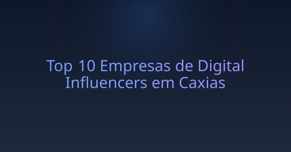Top 10 Empresas de Digital Influencers em Caxias
