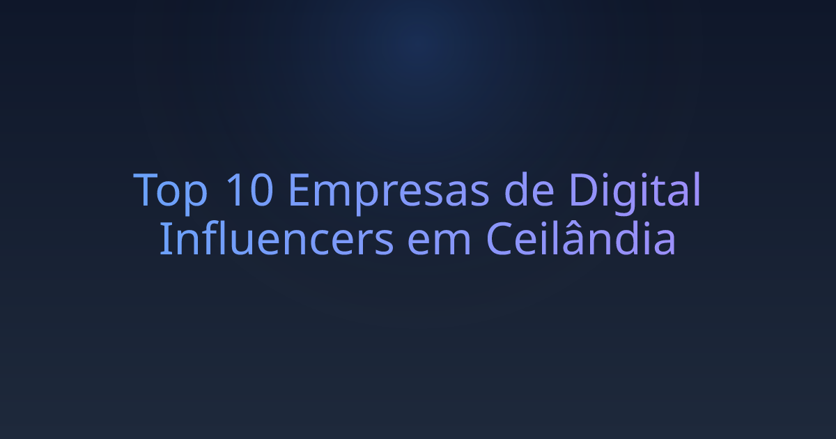 Top 10 Empresas de Digital Influencers em Ceilândia