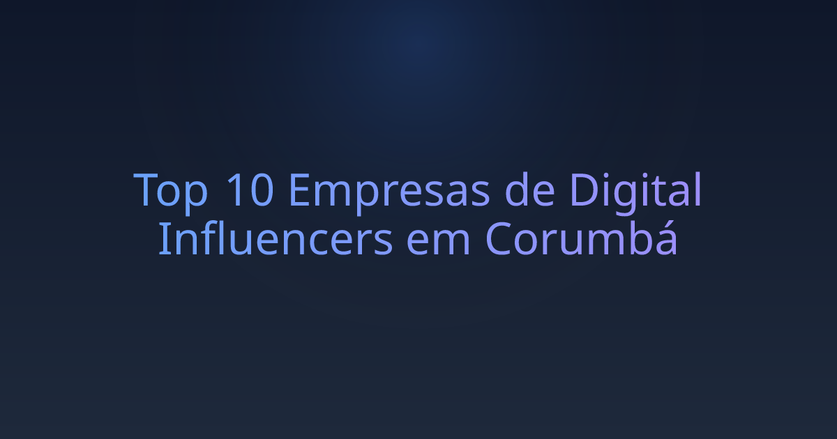 Top 10 Empresas de Digital Influencers em Corumbá