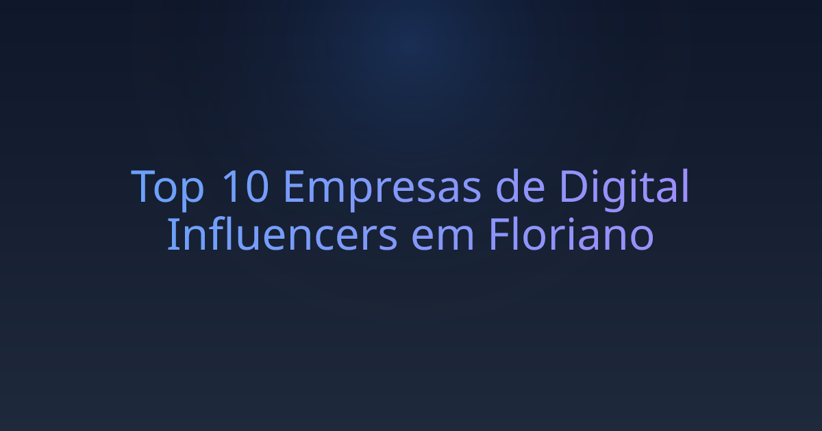Top 10 Empresas de Digital Influencers em Floriano