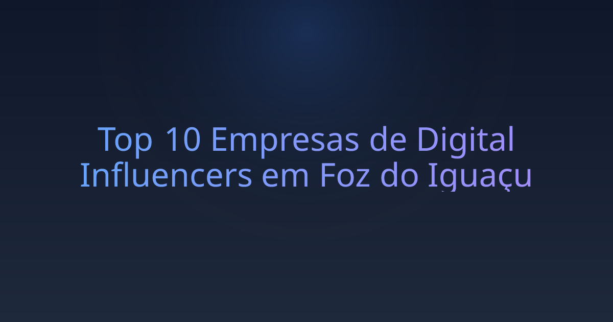 Top 10 Empresas de Digital Influencers em Foz do Iguaçu
