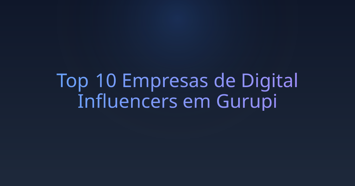 Top 10 Empresas de Digital Influencers em Gurupi