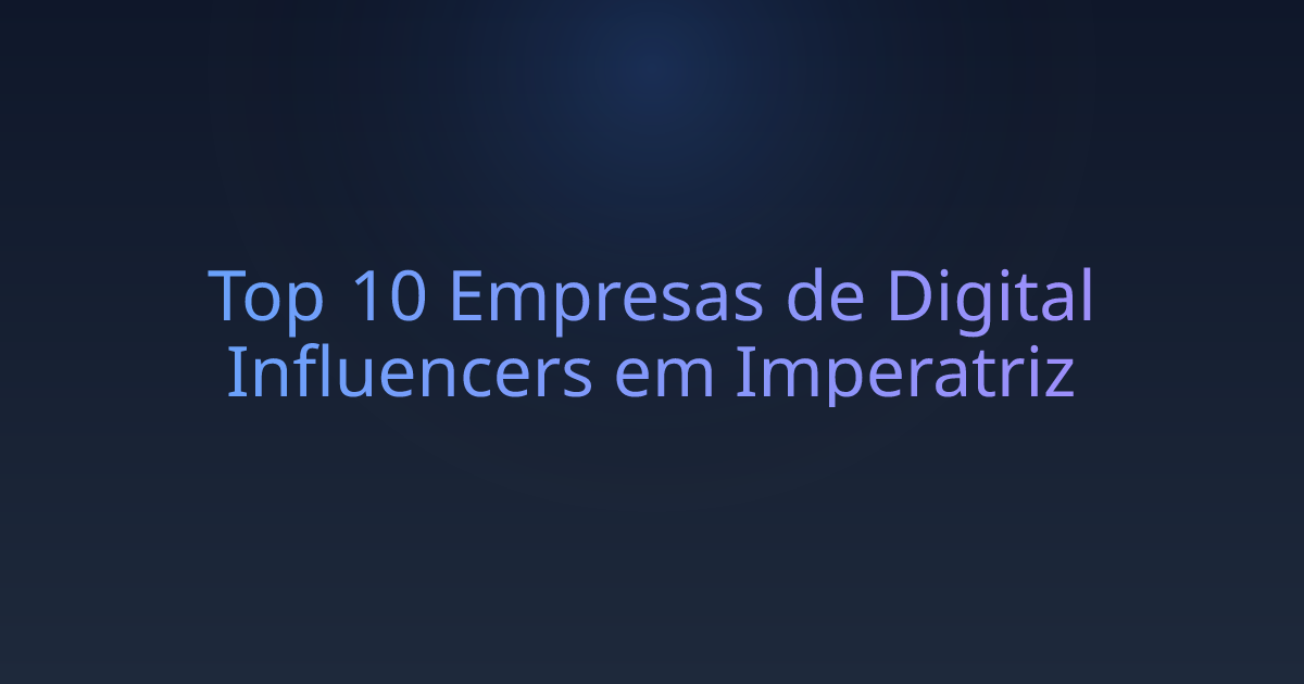 Top 10 Empresas de Digital Influencers em Imperatriz
