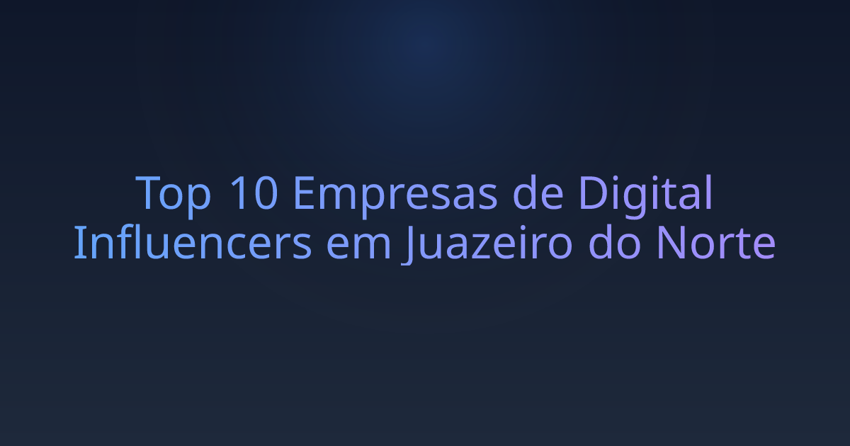 Top 10 Empresas de Digital Influencers em Juazeiro do Norte