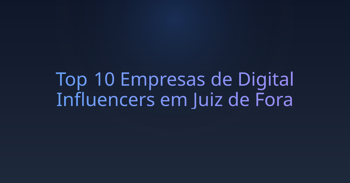 Top 10 Empresas de Digital Influencers em Juiz de Fora