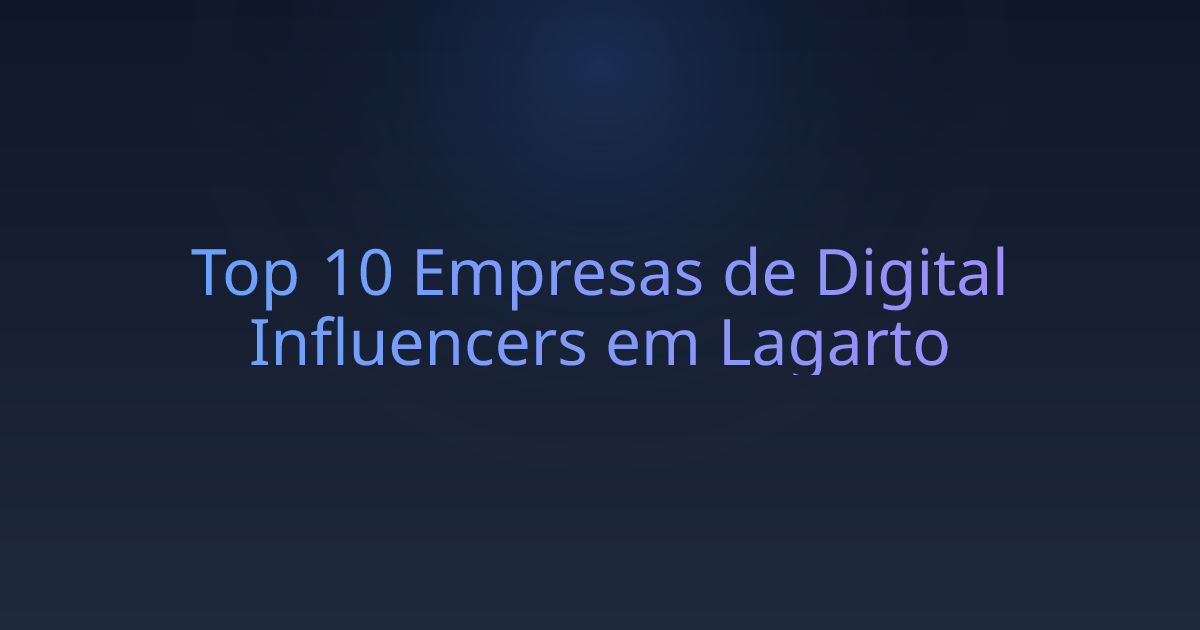 Top 10 Empresas de Digital Influencers em Lagarto