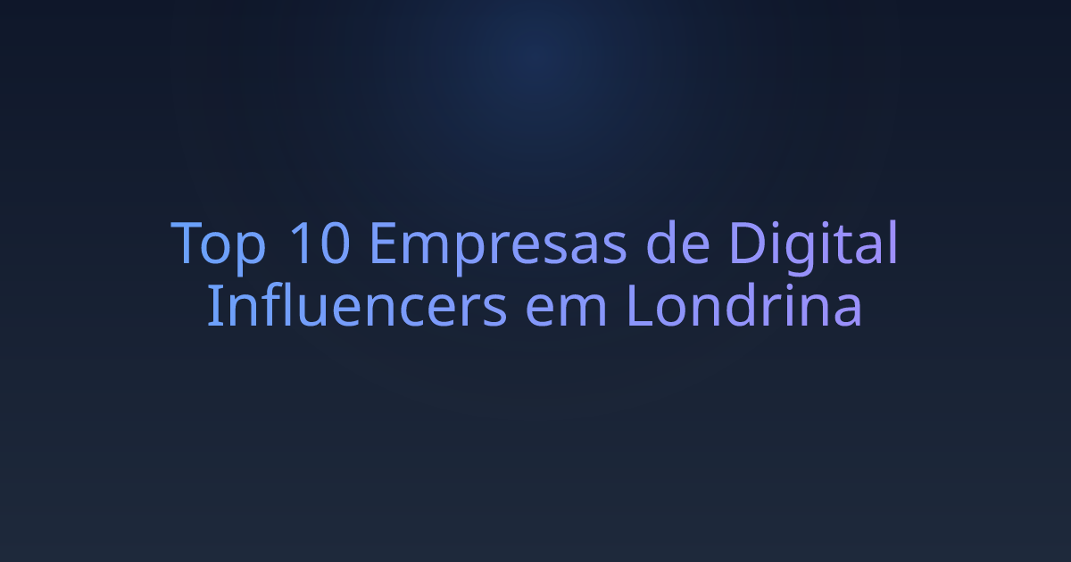 Top 10 Empresas de Digital Influencers em Londrina