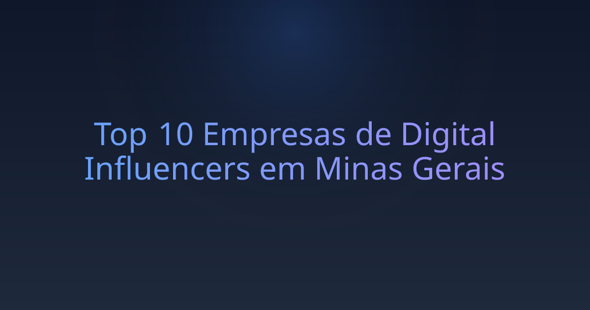 Top 10 Empresas de Digital Influencers em Minas Gerais