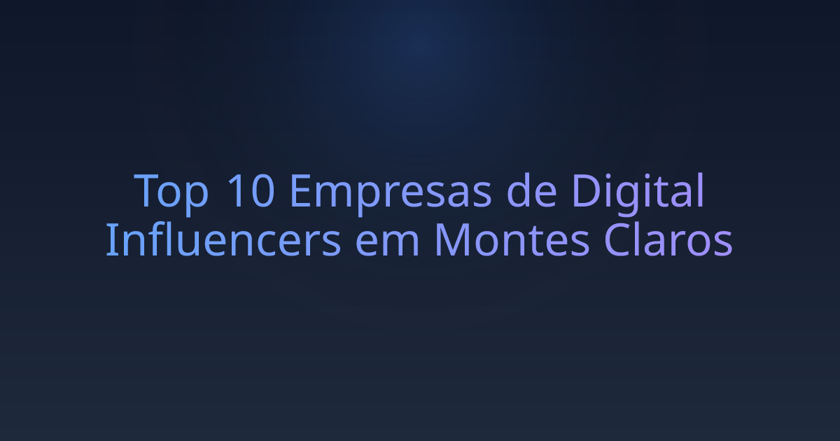 Top 10 Empresas de Digital Influencers em Montes Claros