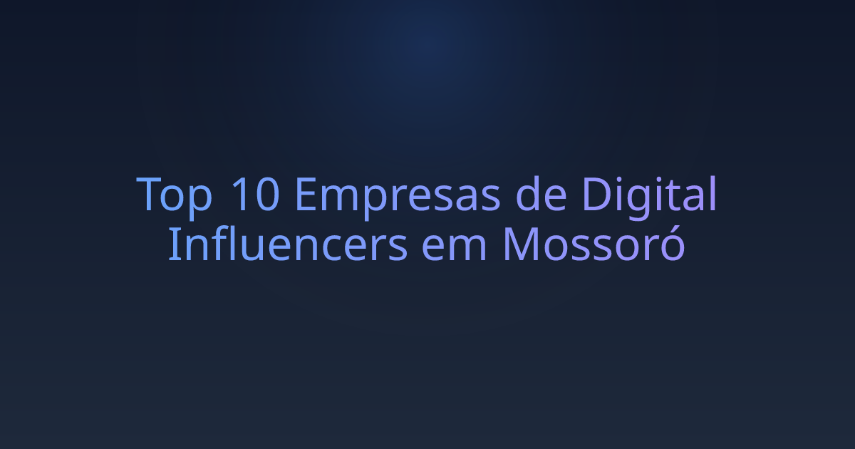Top 10 Empresas de Digital Influencers em Mossoró