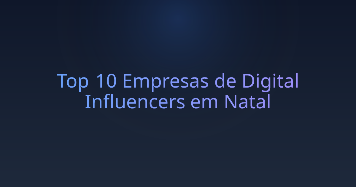Top 10 Empresas de Digital Influencers em Natal
