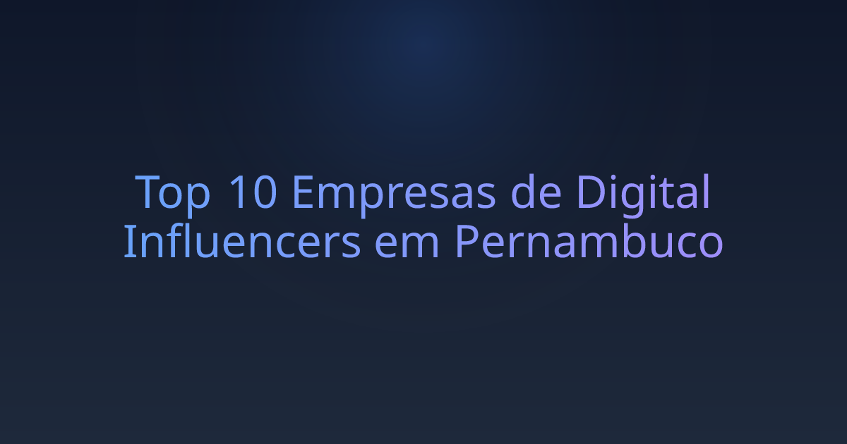 Top 10 Empresas de Digital Influencers em Pernambuco
