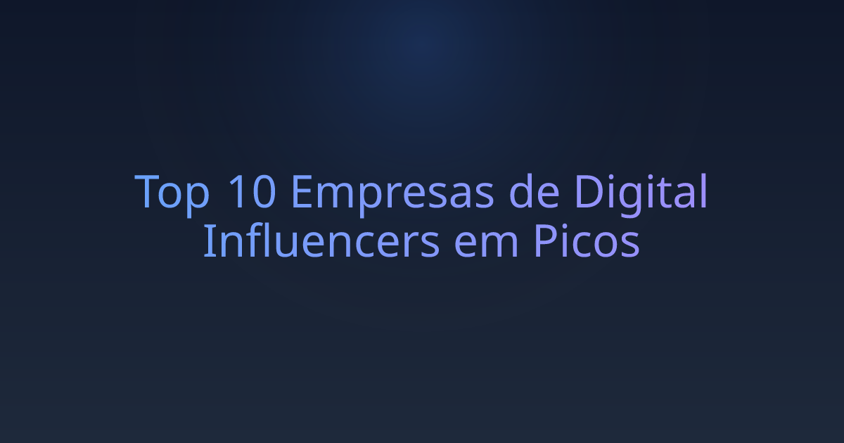 Top 10 Empresas de Digital Influencers em Picos