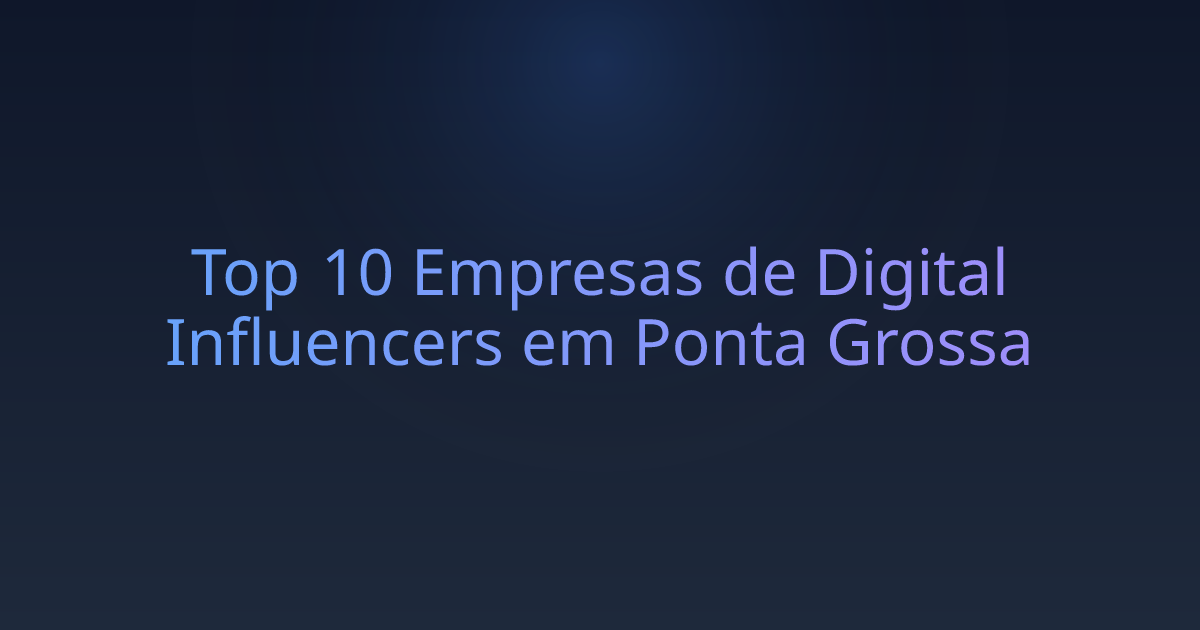 Top 10 Empresas de Digital Influencers em Ponta Grossa