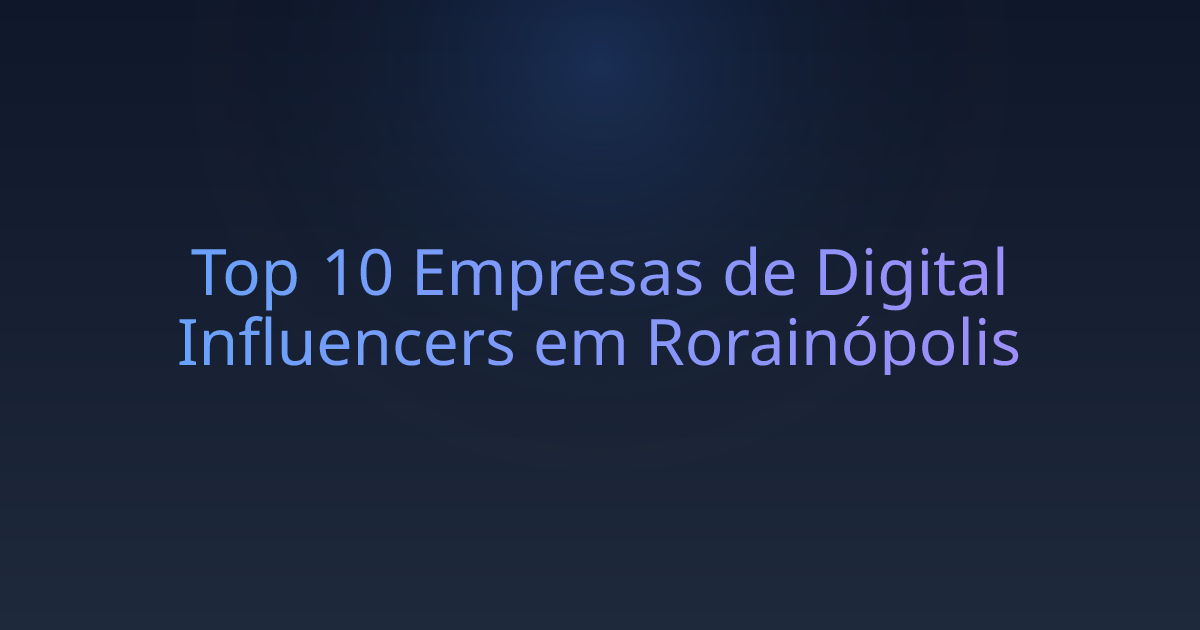 Top 10 Empresas de Digital Influencers em Rorainópolis