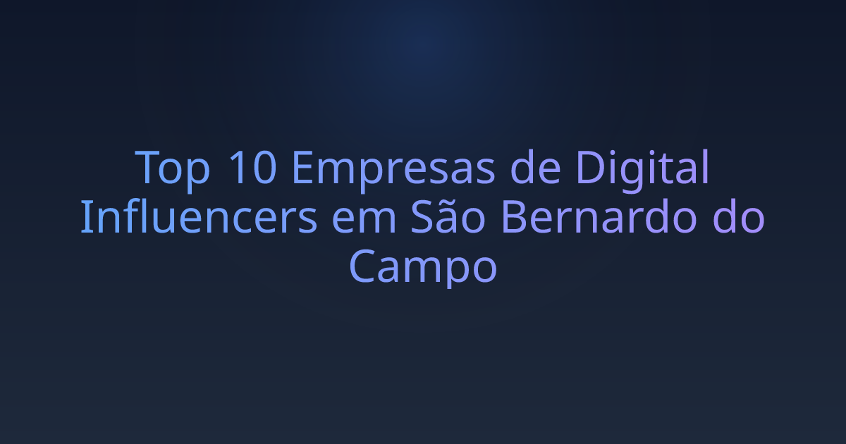 Top 10 Empresas de Digital Influencers em São Bernardo do Campo