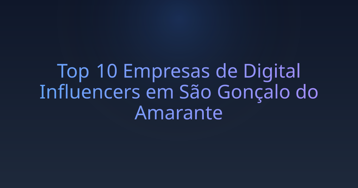 Top 10 Empresas de Digital Influencers em São Gonçalo do Amarante