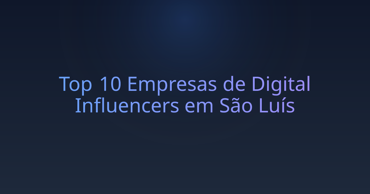 Top 10 Empresas de Digital Influencers em São Luís
