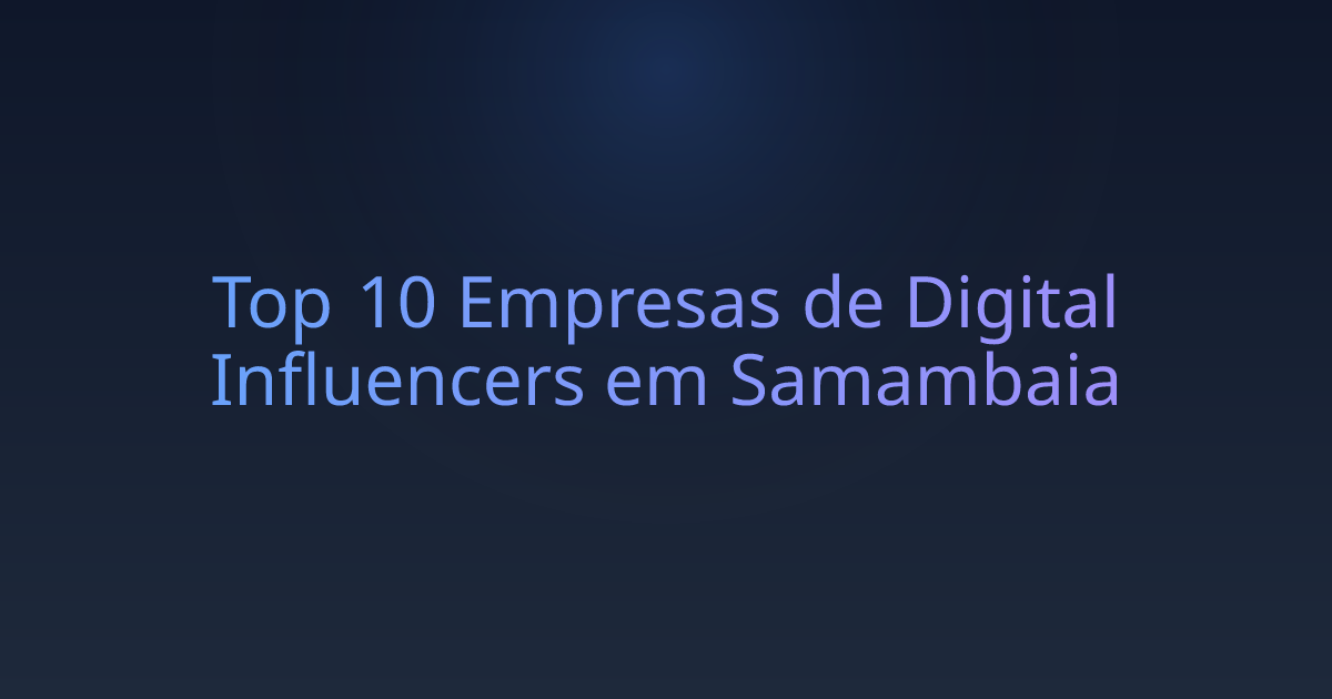 Top 10 Empresas de Digital Influencers em Samambaia