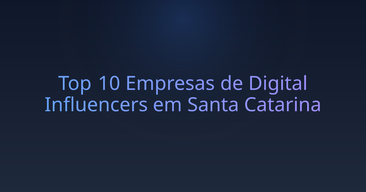 Top 10 Empresas de Digital Influencers em Santa Catarina