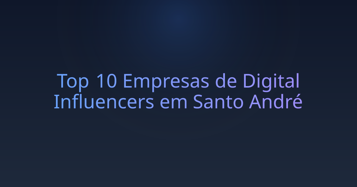 Top 10 Empresas de Digital Influencers em Santo André