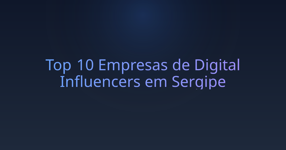 Top 10 Empresas de Digital Influencers em Sergipe
