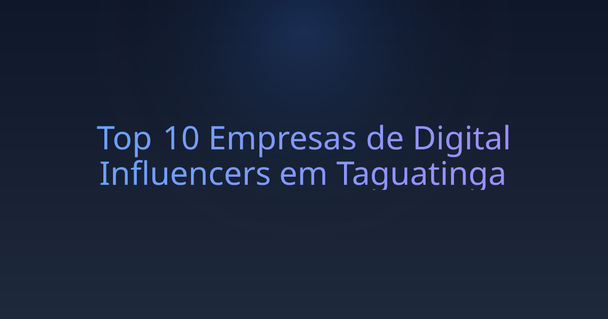 Top 10 Empresas de Digital Influencers em Taguatinga