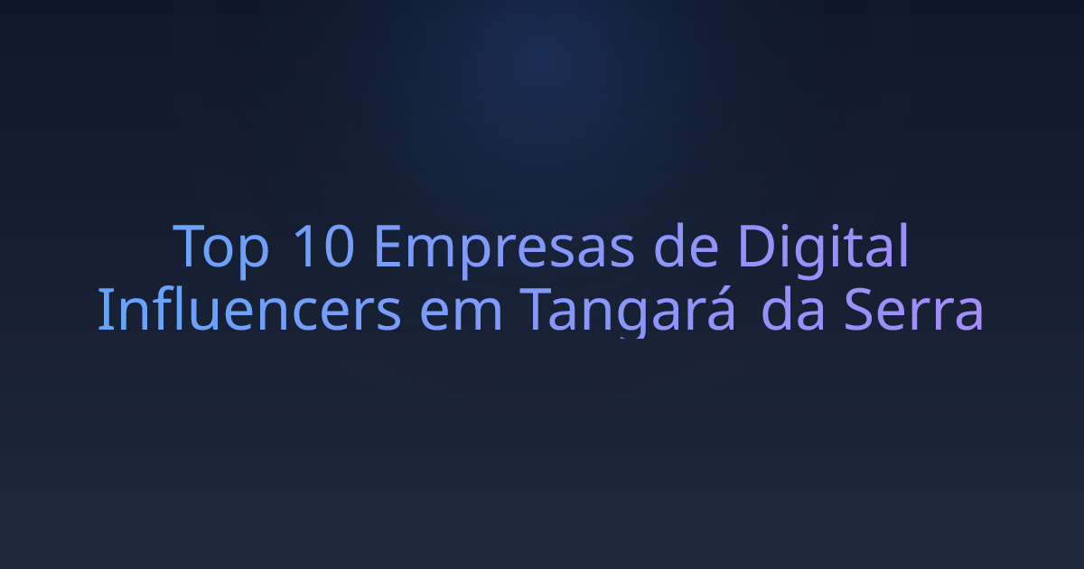 Top 10 Empresas de Digital Influencers em Tangará da Serra
