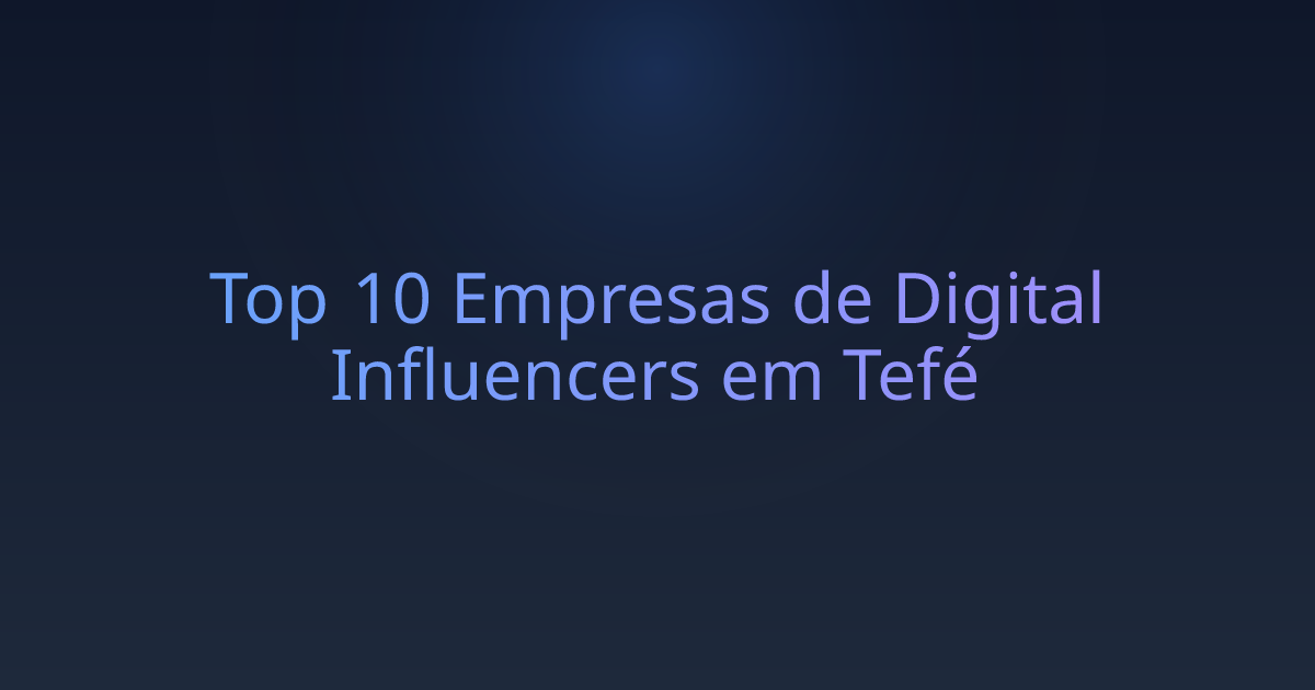 Top 10 Empresas de Digital Influencers em Tefé