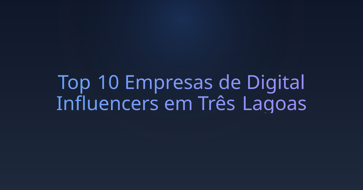Top 10 Empresas de Digital Influencers em Três Lagoas