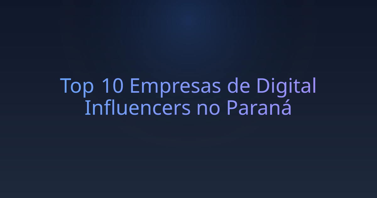 Top 10 Empresas de Digital Influencers no Paraná