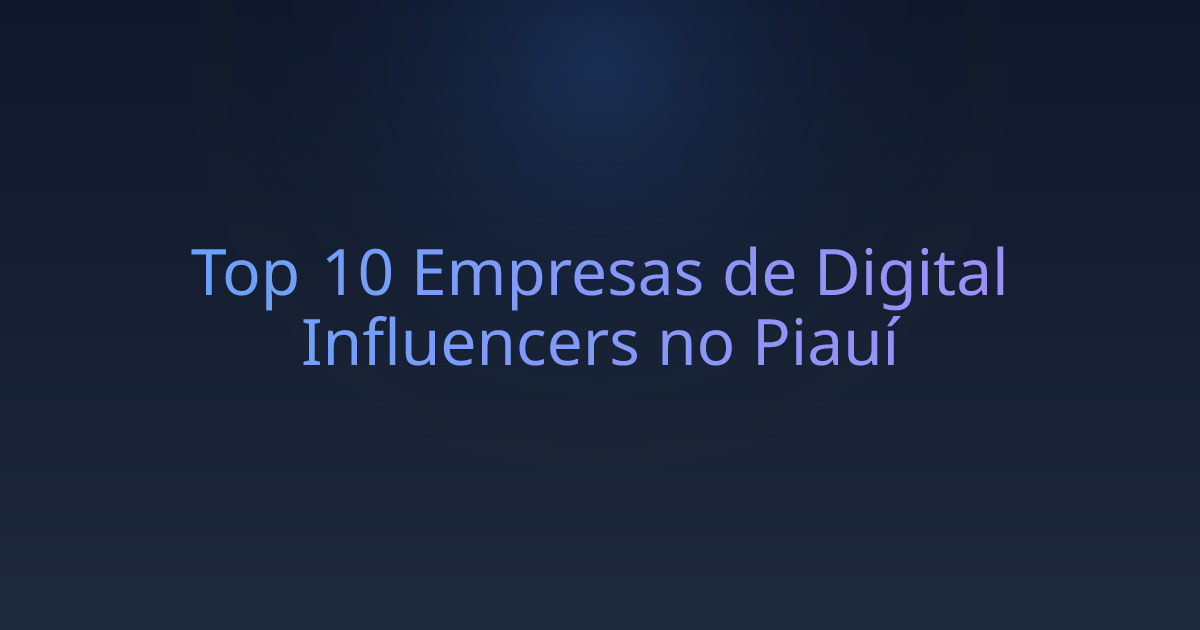 Top 10 Empresas de Digital Influencers no Piauí