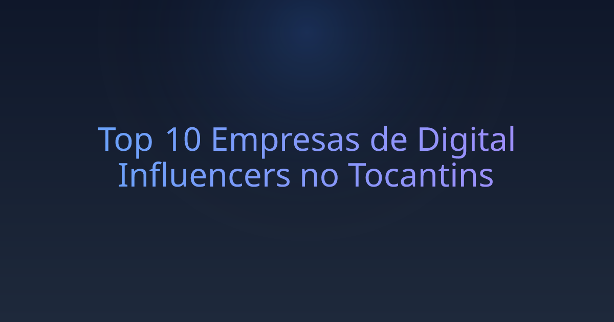 Top 10 Empresas de Digital Influencers no Tocantins