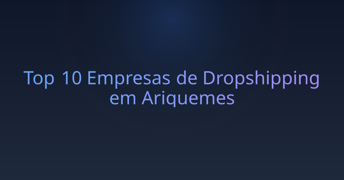 Top 10 Empresas de Dropshipping em Ariquemes