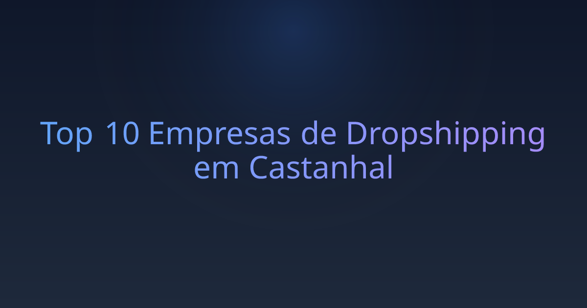 Top 10 Empresas de Dropshipping em Castanhal