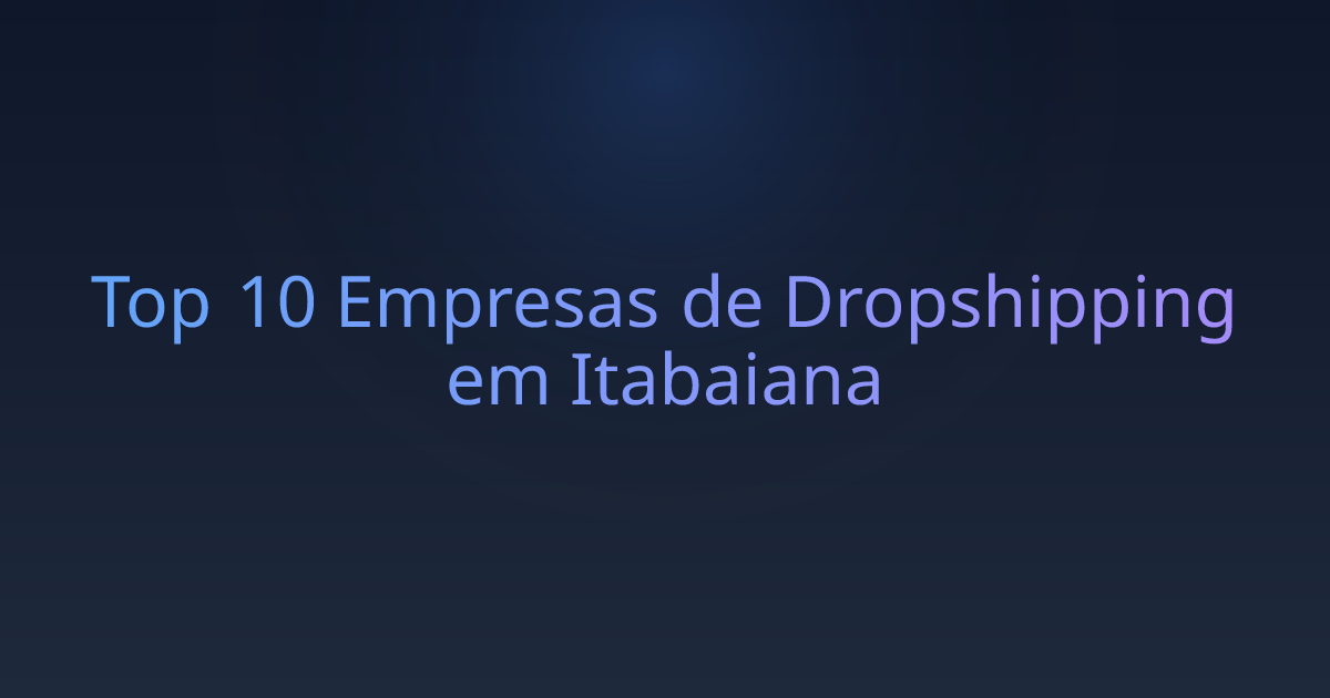 Top 10 Empresas de Dropshipping em Itabaiana