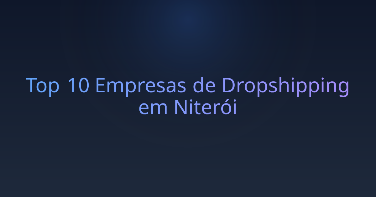Top 10 Empresas de Dropshipping em Niterói