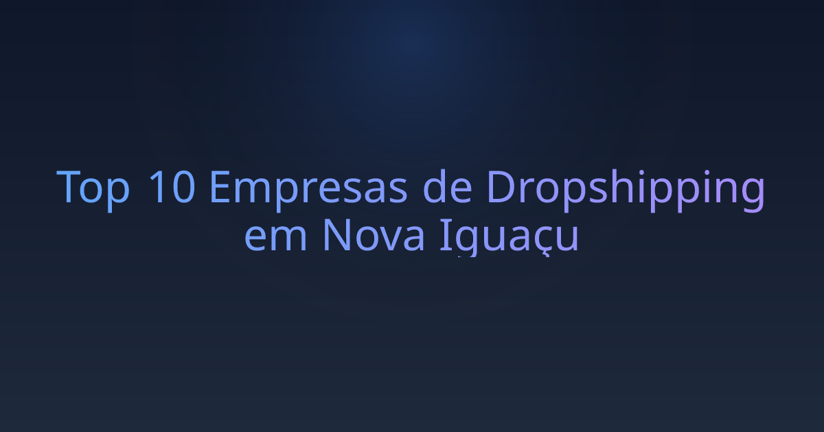 Top 10 Empresas de Dropshipping em Nova Iguaçu