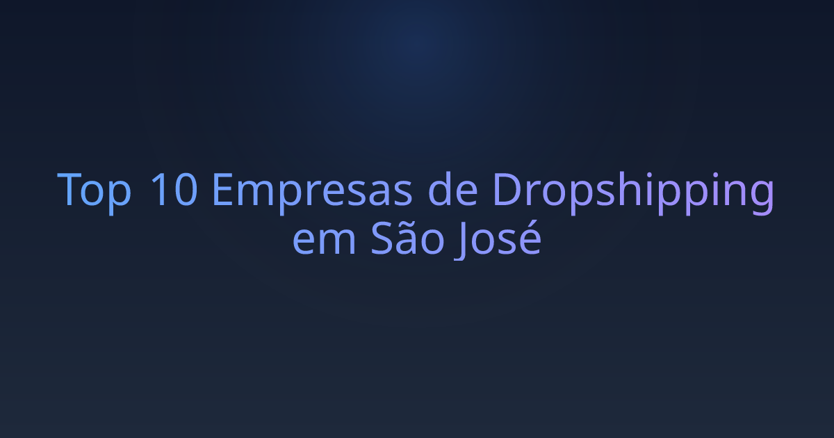 Top 10 Empresas de Dropshipping em São José