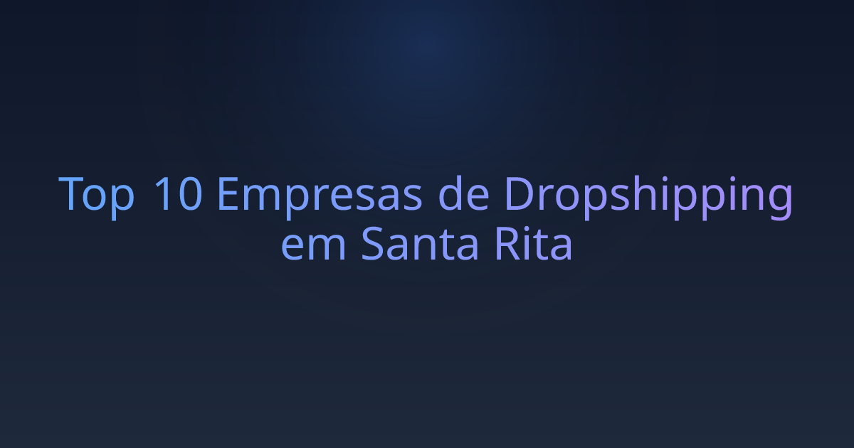 Top 10 Empresas de Dropshipping em Santa Rita