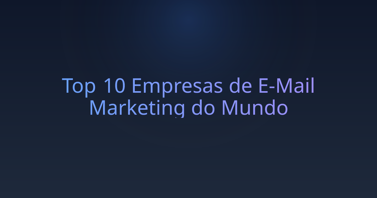 Top 10 Empresas de E-Mail Marketing do Mundo