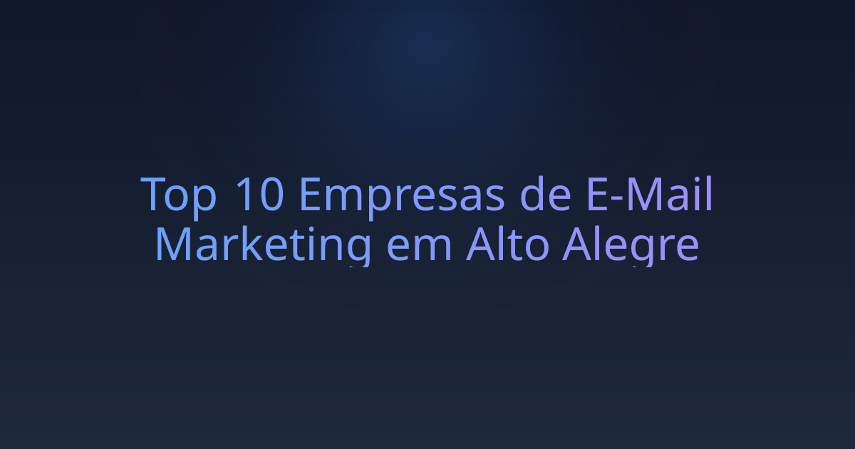 Top 10 Empresas de E-Mail Marketing em Alto Alegre
