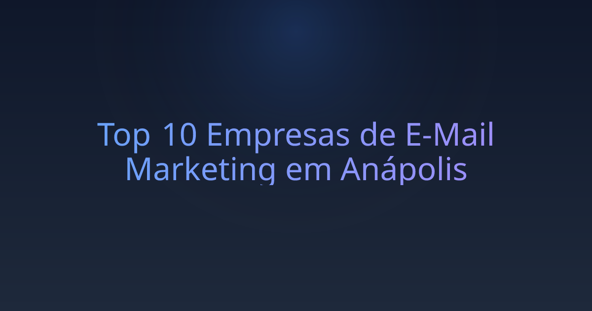 Top 10 Empresas de E-Mail Marketing em Anápolis